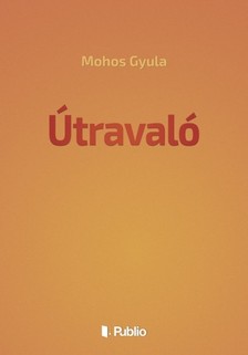 Gyula Mohos - Útravaló [eKönyv: epub, mobi]