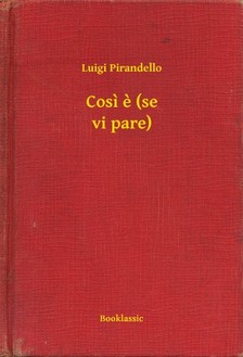 Luigi Pirandello - Cosi e (se vi pare) [eKönyv: epub, mobi]