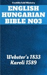 Gáspár Károli, Joern Andre Halseth, Noah Webster, TruthBeTold Ministry - English Hungarian Bible No3 [eKönyv: epub, mobi]