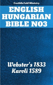 Gáspár Károli, Joern Andre Halseth, Noah Webster, TruthBeTold Ministry - English Hungarian Bible No3 [eKönyv: epub, mobi]