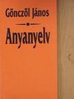 Gönczöl János - Anyanyelv [antikvár]