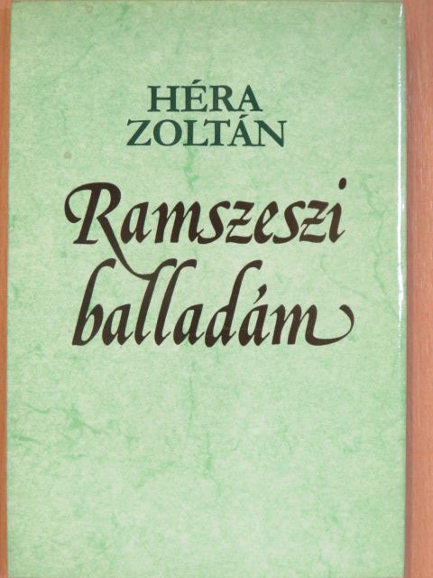 Héra Zoltán - Ramszeszi balladám [antikvár]