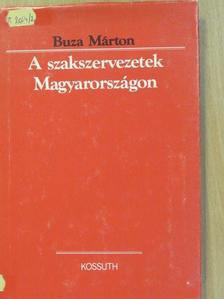 Buza Márton - A szakszervezetek Magyarországon [antikvár]