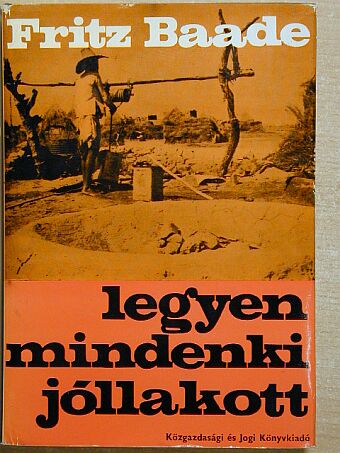 Fritz Baade - Legyen mindenki jóllakott [antikvár]