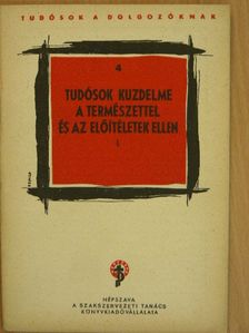 Tudósok küzdelme a természettel és az előítéletek ellen I. [antikvár]