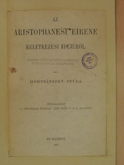 Hornyánszky Gyula - Az aristophanesi Eirene keletkezési idejéről [antikvár]