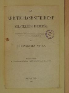 Hornyánszky Gyula - Az aristophanesi Eirene keletkezési idejéről [antikvár]