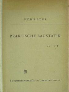 Schreyer - Praktische Baustatik I. [antikvár]