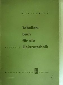Wilhelm Friedrich - Tabellenbuch für die Elektrotechnik [antikvár]