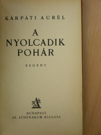 Kárpáti Aurél - A nyolcadik pohár [antikvár]