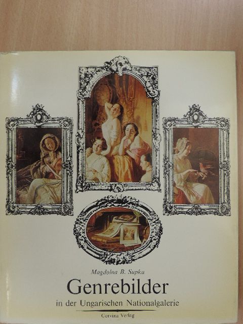 B. Supka Magdolna - Genrebilder in der Ungarischen Nationalgalerie [antikvár]
