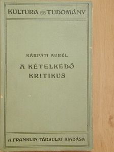 Kárpáti Aurél - A kételkedő kritikus [antikvár]