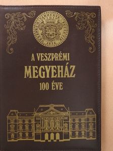 Somfai Balázs - A veszprémi Megyeház 100 éve [antikvár]