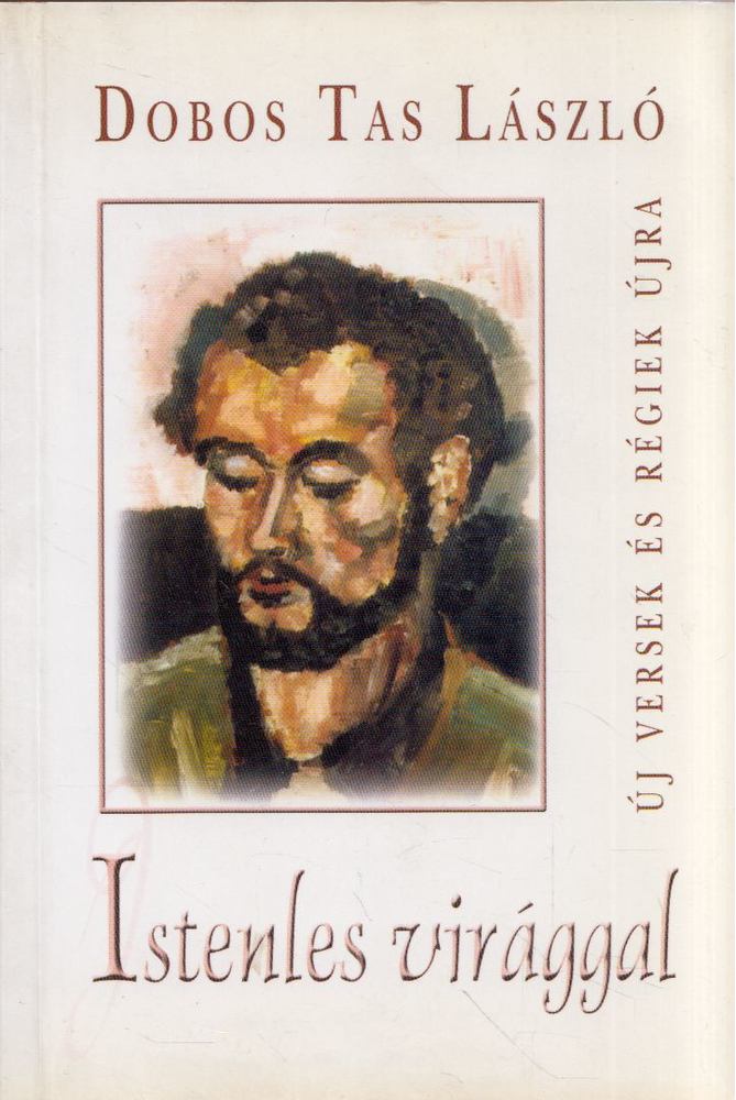 Dobos Tas László - Istenles virággal [antikvár]