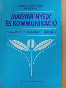 Antalné Dr. Szabó Ágnes - Magyar nyelv és kommunikáció - Munkafüzet a 11. évfolyam számára [antikvár]