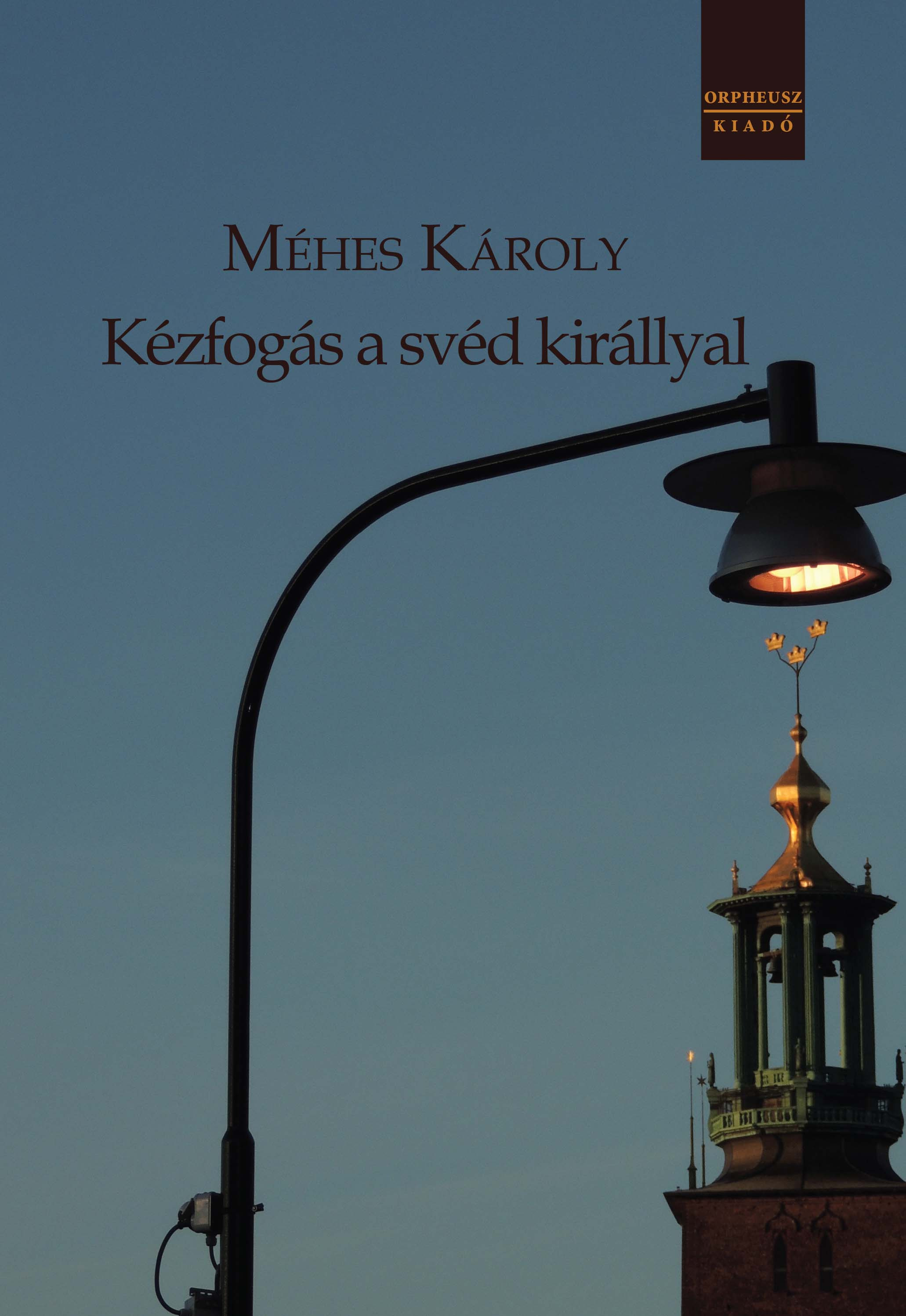 MÉHES KÁROLY - Kézfogás a svéd királlyal [eKönyv: epub, mobi]