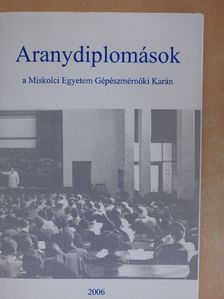 Aranydiplomások a Miskolci Egyetem Gépészmérnöki Karán [antikvár]