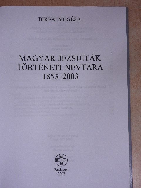 Bikfalvi Géza - Magyar jezsuiták történeti névtára 1853-2003 [antikvár]