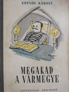 Eötvös Károly - Megakad a vármegye [antikvár]
