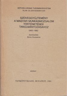 Boros Zsuzsanna - Szöveggyűjtemény a magyar munkásmozgalom történetének tanulmányozásához [antikvár]