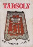 Bárdos Ferenc, Ésik Nóra (szerk.) - Tarsoly - Hadtörténeti Múzeum [antikvár]