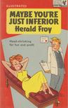 Herald Froy - Maybe You're Just Inferior [antikvár]
