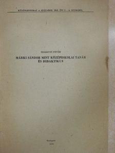 Szebenyi Péter - Márki Sándor mint középiskolai tanár és didaktikus [antikvár]
