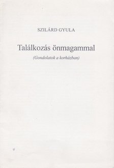 Szilárd Gyula - Találkozás önmagammal (dedikált) [antikvár]