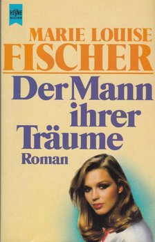 Fischer, Marie Louise - Der Mann ihrer träume [antikvár]