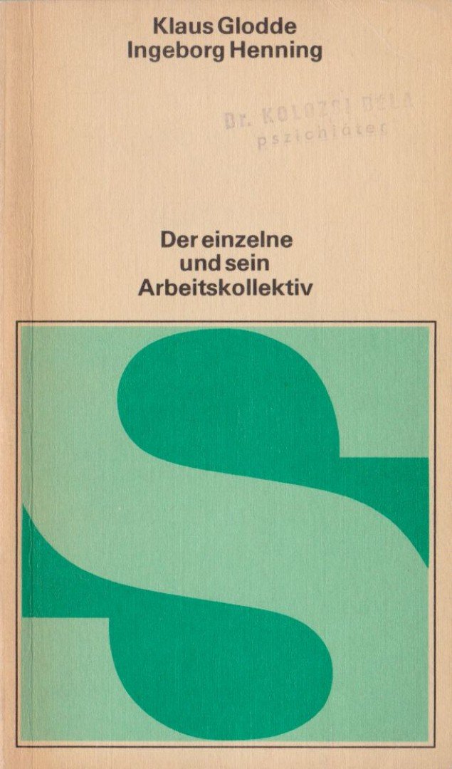 Klaus Glodde, Ingeborg Henning - Der einzelne und sein Arbeitskollektiv [antikvár]