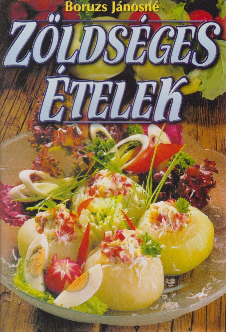 Boruzs Jánosné - Zöldséges ételek [antikvár]