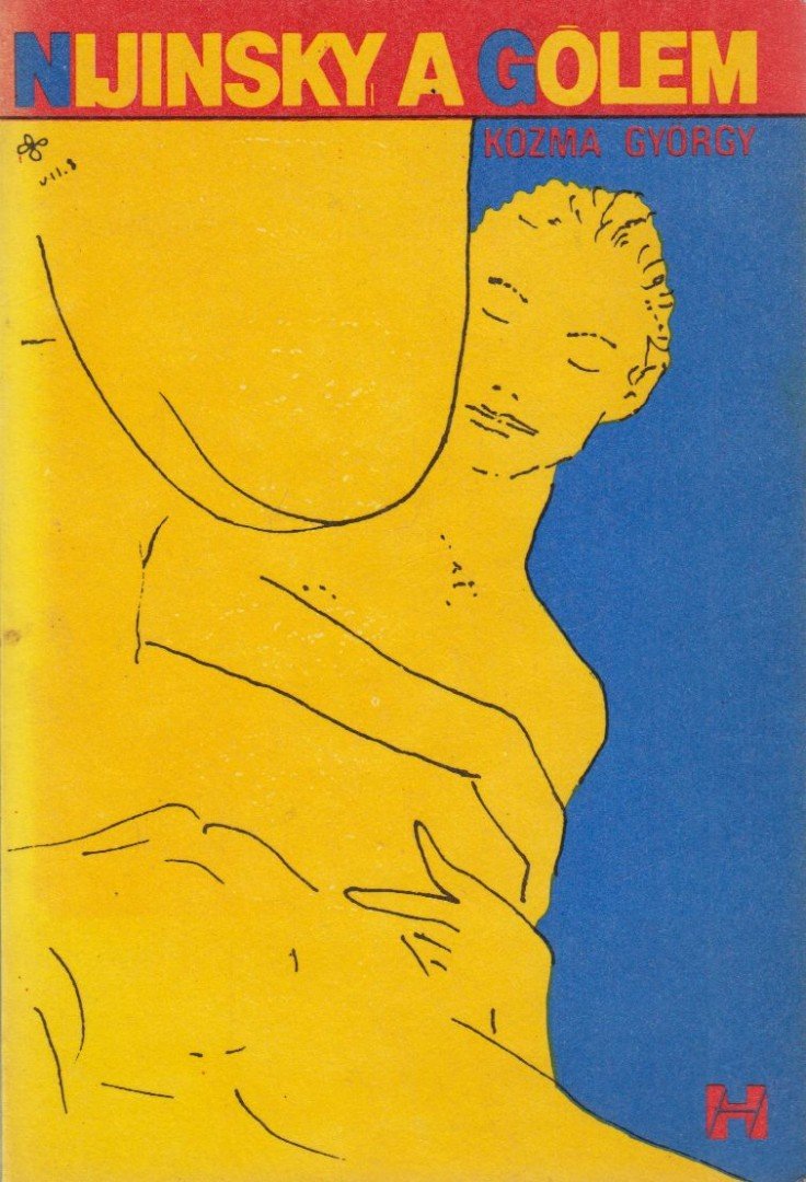 Kozma György - Nijinsky, a gólem [antikvár]