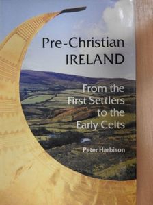 Peter Harbison - Pre-Christian Ireland [antikvár]