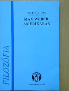 Erdélyi Ágnes - Max Weber Amerikában [antikvár]