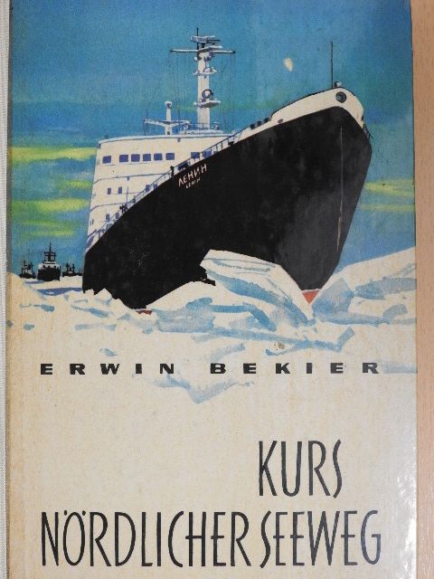 Erwin Bekier - Kurs: Nördlicher Seeweg [antikvár]
