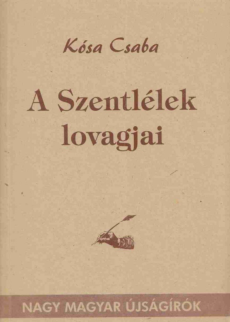 Kósa Csaba - A Szentlélek lovagjai [antikvár]