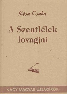 Kósa Csaba - A Szentlélek lovagjai [antikvár]