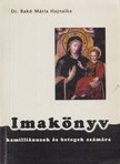 Dr. Bakó Mária Hajnalka - Imakönyv kamilliánusok és betegek számára [antikvár]