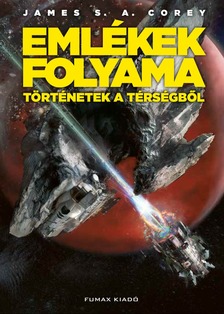 James S. A. Corey - Emlékek folyama - Történetek a Térségből [eKönyv: epub, mobi]