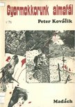 Peter Kovácik - Gyermekkorunk almafái [antikvár]