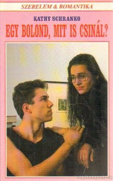 Schranko,Kathy - Egy bolond, mit is csinál? [antikvár]