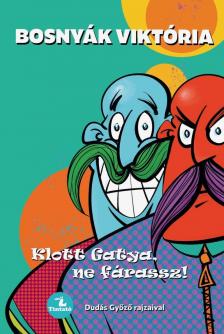 BOSNYÁK VIKTÓRIA - Klott Gatya, ne fárassz!