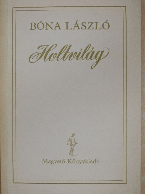 Bóna László - Holtvilág [antikvár]