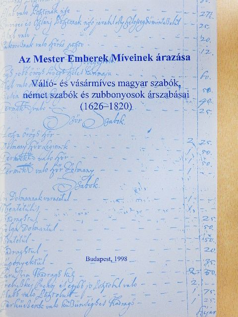 Váltó- és vásármíves magyar szabók, német szabók és zubbonyosok árszabásai (1626-1820) [antikvár]