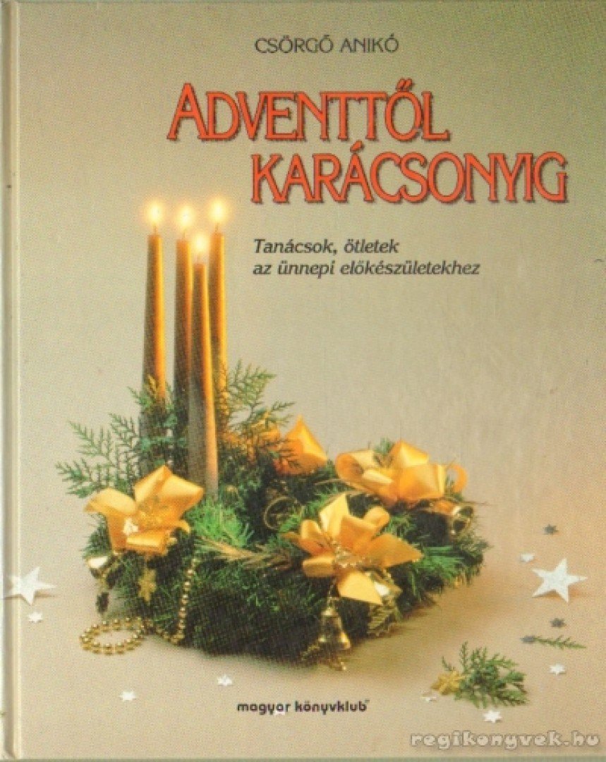 Csörgő Anikó - Adventtől karácsonyig [antikvár]
