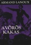Lanoux, Armand - A vörös kakas [antikvár]
