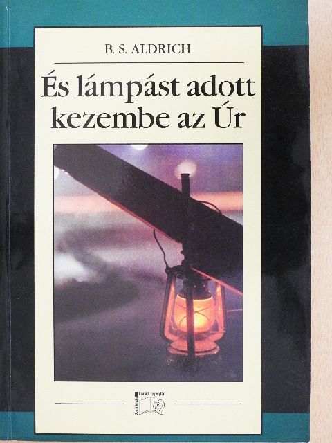 B. S. Aldrich - És lámpást adott kezembe az Úr [antikvár]