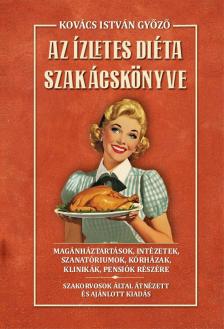 Kovács István Győző - Az ízletes diéta szakácskönyve