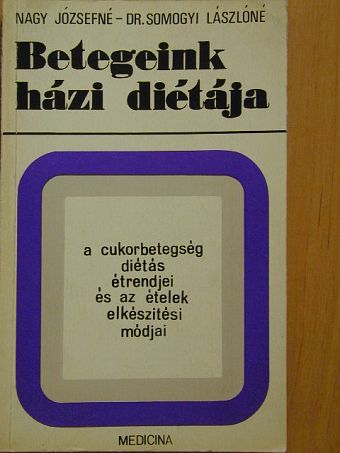 Dr. Somogyi Lászlóné - A cukorbetegség diétás étrendjei és az ételek elkészítési módjai [antikvár]