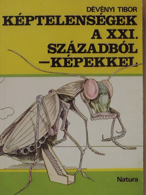 Dévényi Tibor - Képtelenségek a XXI. századból - képekkel [antikvár]